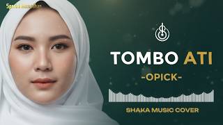 Download lagu TOMBO ATI - OPICK | COVER BY SHAKA MUSIC (PLAYLIST RAMADHAN 2026) mp3