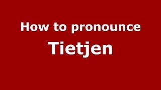 How to pronounce Tietjen