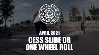 Cess Slide or One Wheel Roll - April Challenge - Blading Community