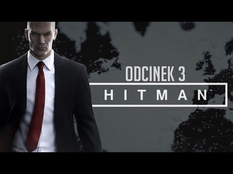 #3 HITMAN 2016 - Zabójstwa na pokazie mody w Paryżu (KONIEC EPIZODU 1) - PS4