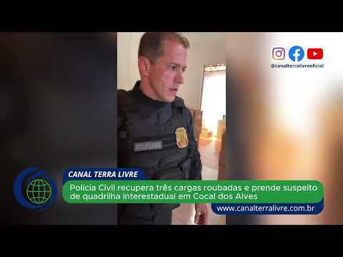Polícia Civil recupera três cargas roubadas em Cocal dos Alves