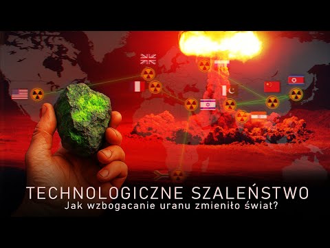 Jak i po co wzbogaca się uran? Dlaczego nie każdy może zostać mocarstwem jądrowym? Rzetelny rozbiór.