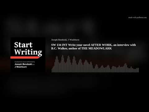 SW 134 INT Write your novel AFTER WORK, an interview with B.C. Walker, author of THE MEADOWLARK