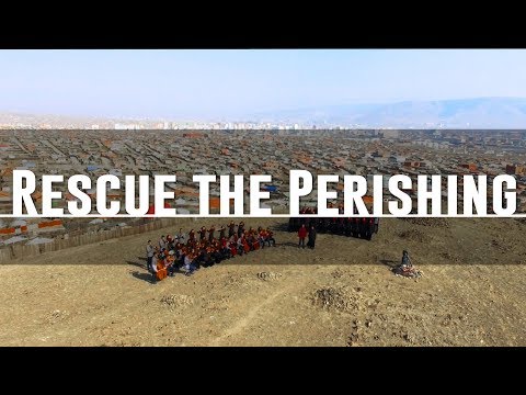 Rescue The Perishing | Mongolia | Fountainview Academy