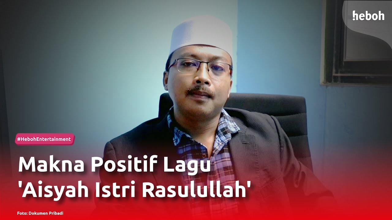 Makna Positif Lagu 'Aisyah Istri Rasulullah'