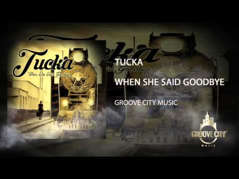 Tucka: When She Said Goodbye