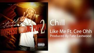 Chill - Let Me Ft. Cee Ohh (Produced By Fate Eastwood) Hottest Thang Poppin 2