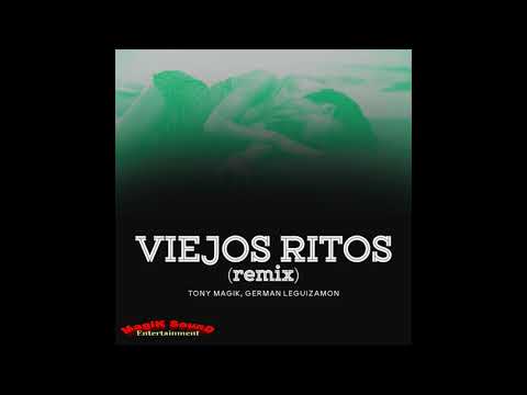 Tony Magik, German Leguizamon - Viejos Ritos (Reggaeton  Remix)