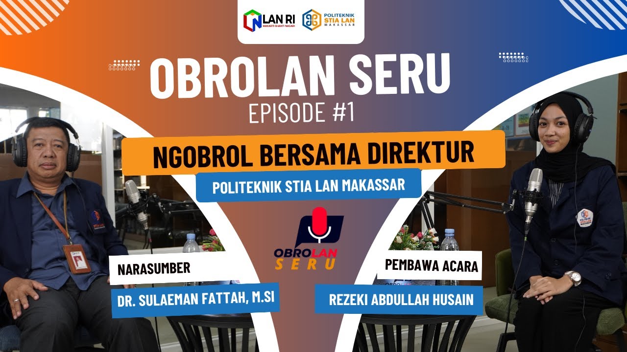 ObroLAN SERU Eps #1 : Mengenal Lebih Dekat Direktur Politeknik STIA LAN Makassar