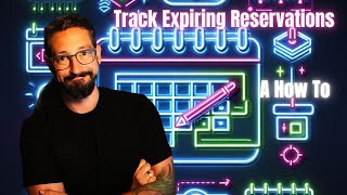 Track Expiring Reservations - How To