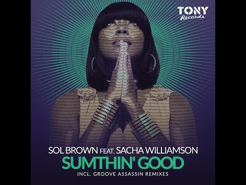 PROMO SNIPPET | Sol Brown feat. Sacha Williamson - Sumthin' Good (Groove Assassin Remix)