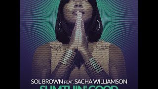 PROMO SNIPPET | Sol Brown feat. Sacha Williamson - Sumthin' Good (Groove Assassin Remix)