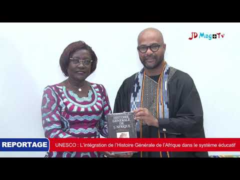 UNESCO : L’intégration de l’Histoire Générale de l’Afrique dans le système éducatif