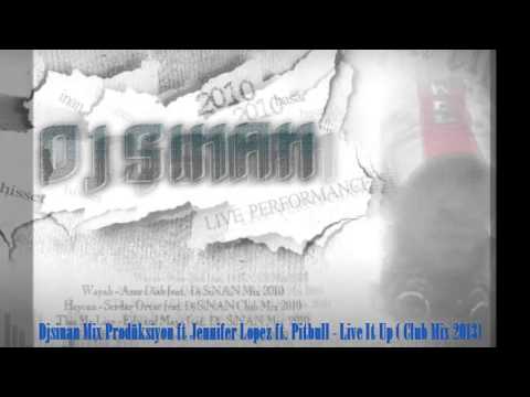 Djsinan Mix Prodüksiyon ft Jennifer Lopez ft. Pitbull - Live It Up ( Club Mix 2013)