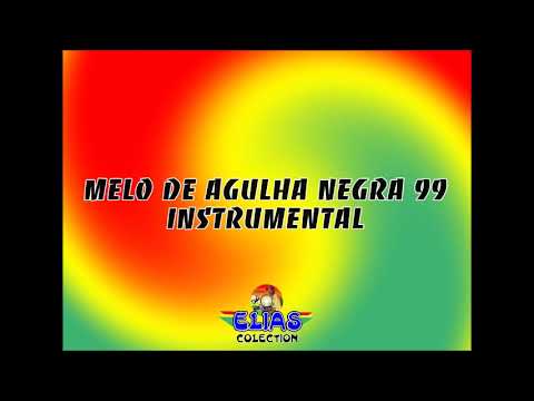 MELO DE AGULHA NEGRA 99 - INSTRUMENTAL