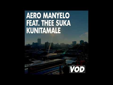 Aero Manyelo - Kunitamale (feat. Thee Suka) (VOD014)