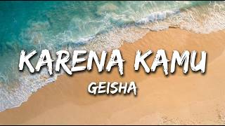 Download lagu Karena Kamu - Geisha || Lirik mp3