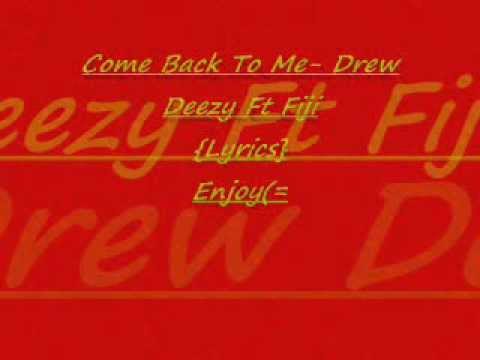 Come Back To Me-Drew Deezy Ft. Fiji {Lyrics}