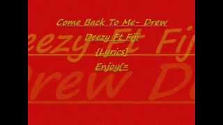 Come Back To Me-Drew Deezy Ft. Fiji {Lyrics}