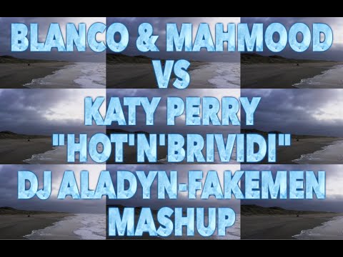 Mahmood & Blanco vs Katy Perry-Hot'n'Brividi (Dj Aladyn-Fakemen) Mashup