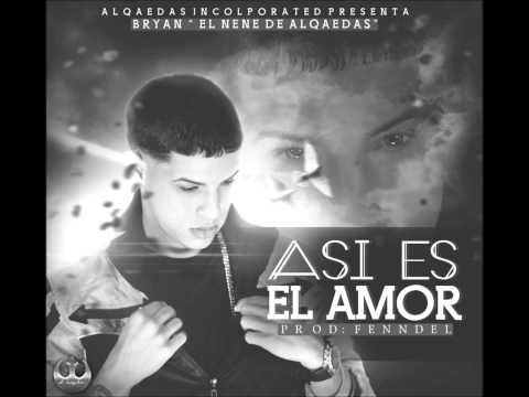 BRYAN ''EL NENE DE ALQAEDAS'' - ASI ES EL AMOR (PREVIEW) 2013
