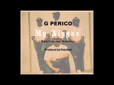 G Perico - My Niggaz Ft. Rimpau (Prod by Poly Boy)