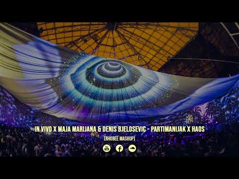 In Vivo x Maja Marijana & Denis Bjelosevic - Partimanijak x Haos (Rhobee Mashup)