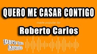 Roberto Carlos - Quero Me Casar Contigo (Versión Karaoke)