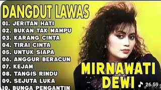 Download lagu MIRNAWATI DEWI FULL ALBUM mp3 Download lagu MIRNAWATI DEWI FULL ALBUM mp3