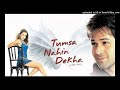 Mujhe Tumse Mohabbat Hai Tumsa Nahi Dekha Mp3
