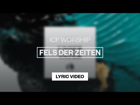 ICF Worship - Fels der Zeiten | Lyric Video