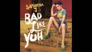 SAMANTHA J - BAD LIKE YUH - WASHROOM ENTERTAINMENT - 2016