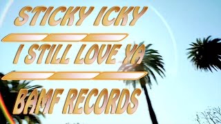 Sticky Icky - I Still Love Ya ft. Siddney Youngblood