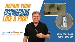 How To Replace: Whirlpool/KitchenAid/Maytag Refrigerator Water Filter Housing WPW10394053