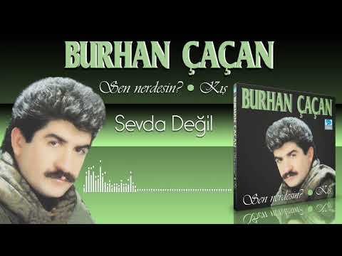 Burhan Çaçan   -   Sevda Değil