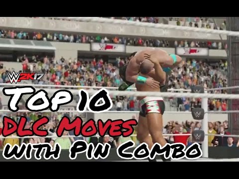 WWE 2K17 TOP 10 DLC Moves with Pin Combo
