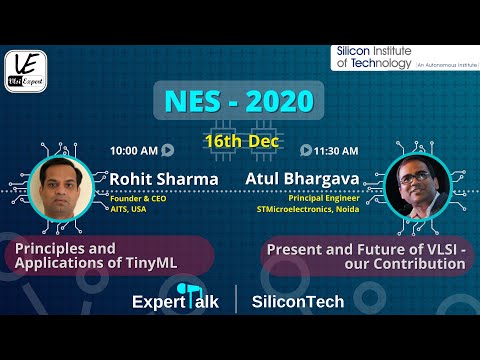 TinyML - By Rohit S; Future of VLSI by Atul -  In NES2020 - (ExpertTalk - 16th Dec)