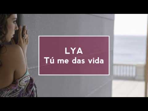 LYA / Tú me das vida