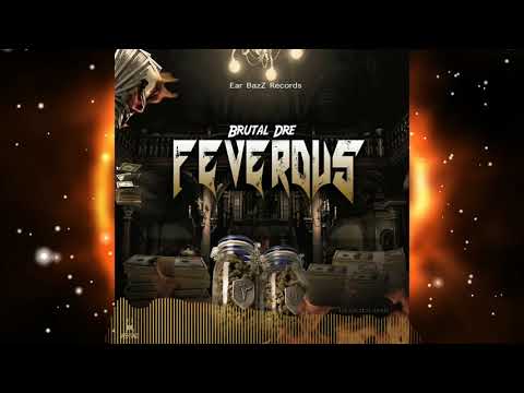 BRUTAL DRE - FEVEROUS (OFFICIAL AUDIO)