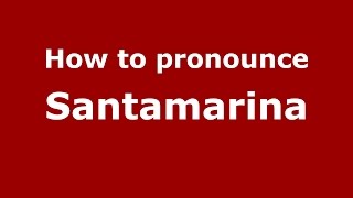 How to pronounce Santamarina