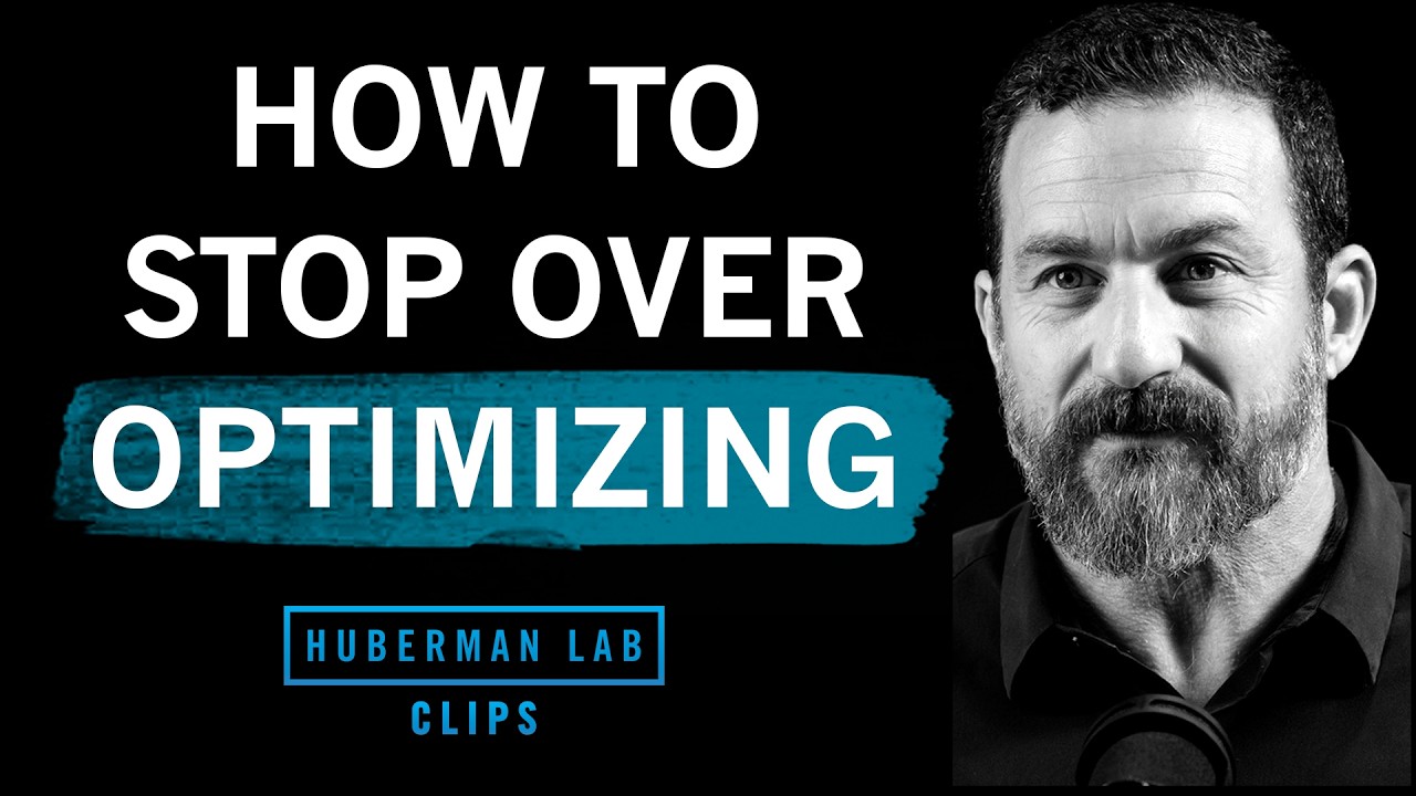 How to Stop Over-Optimizing Your Health | Dr. Andrew Huberman