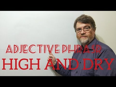 English Tutor Nick P Adjective Phrase (32) High and Dry