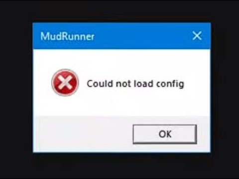 Что делать если при запуске MudRunner появляется ошибка 'Could not load config'?