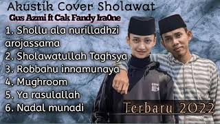 Download lagu FULL AKUSTIK SHOLAWAT || GUS AZMI ft CAK FANDY IRA0NE TERBARU 2022 mp3
