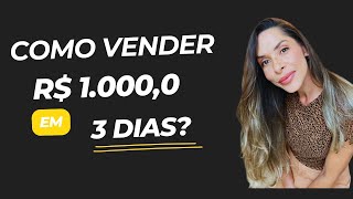 Aula 35   Como vender R$ 1.000,00 em 3 dias?
