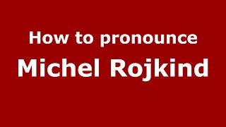 How to pronounce Michel Rojkind