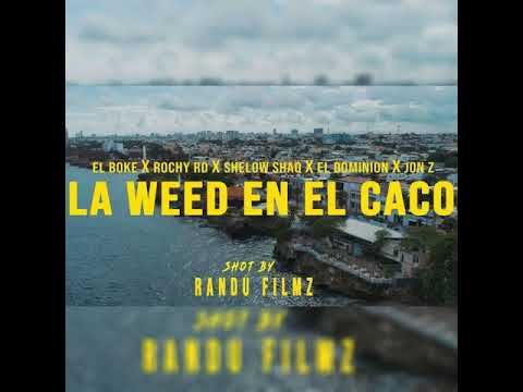 La Weed En El Caco - El Boke Ft. Rochy RD  Shelow Shaq  Ele A El Dominio Y Jon Z