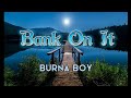 Burna Boy- Bank On It (Lyrics)