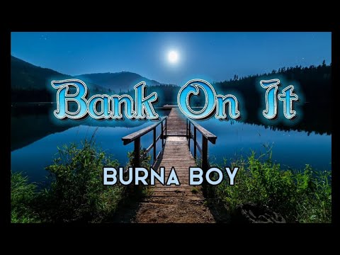 Burna Boy- Bank On It (Lyrics)