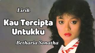 Download lagu Kau Tercipta Untukku - Betharia Sonata ||  lirik lagu mp3